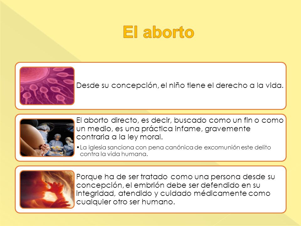 El aborto Desde su concepción, el niño tiene el derecho a la vida.