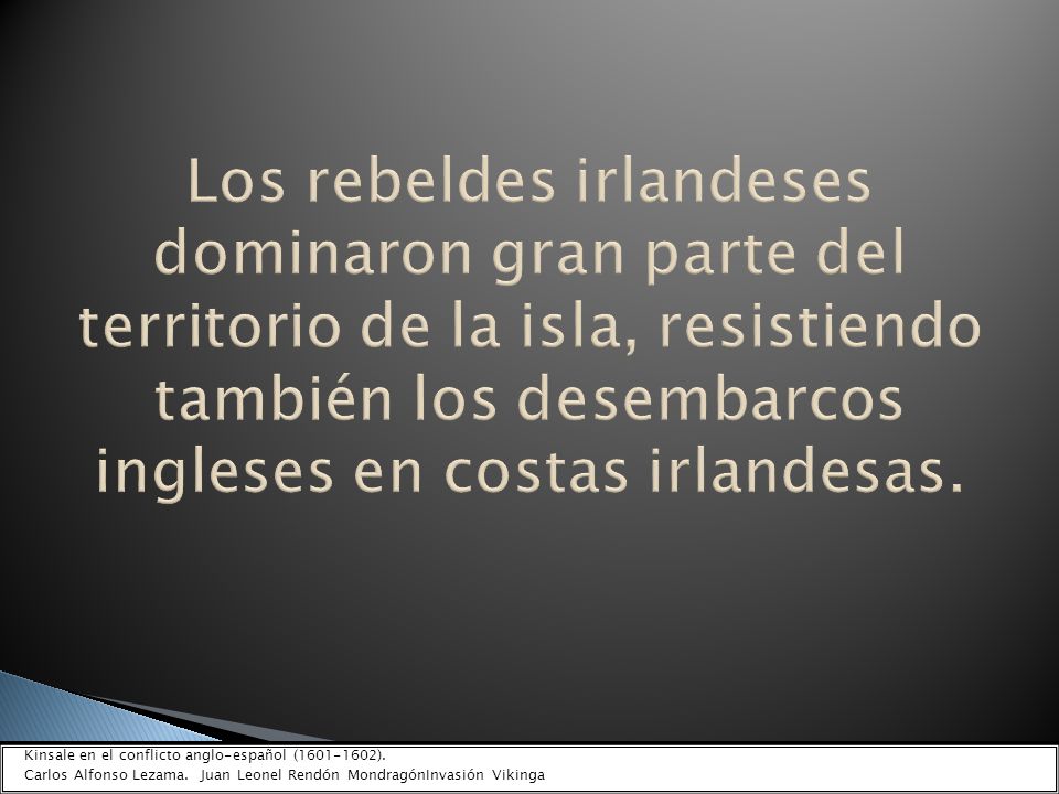 Los rebeldes irlandeses dominaron gran parte del territorio de la isla, resistiendo también los desembarcos ingleses en costas irlandesas.