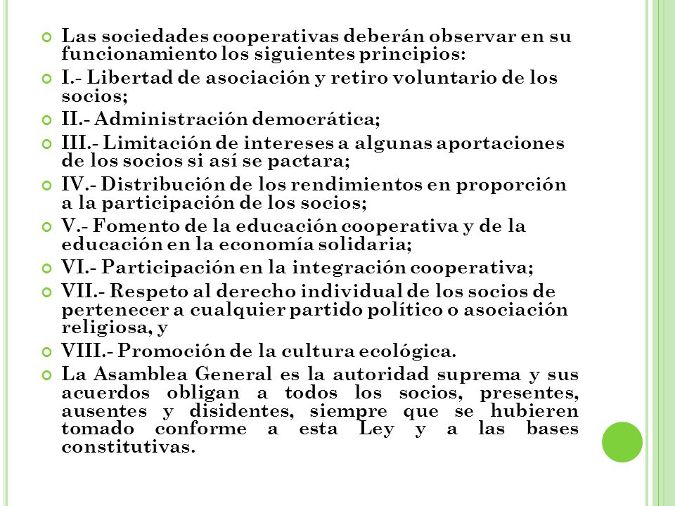 Las sociedades cooperativas deberán observar en su funcionamiento los siguientes principios: