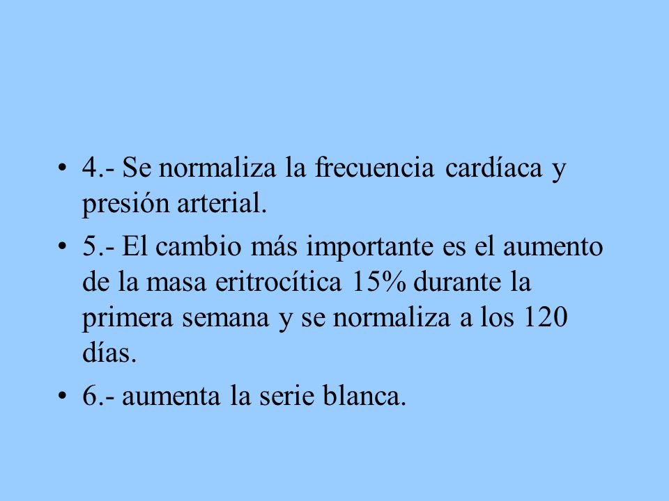 4.- Se normaliza la frecuencia cardíaca y presión arterial.