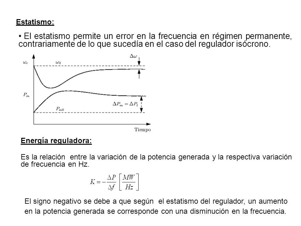 Estatismo: El estatismo permite un error en la frecuencia en régimen permanente, contrariamente de lo que sucedía en el caso del regulador isócrono.