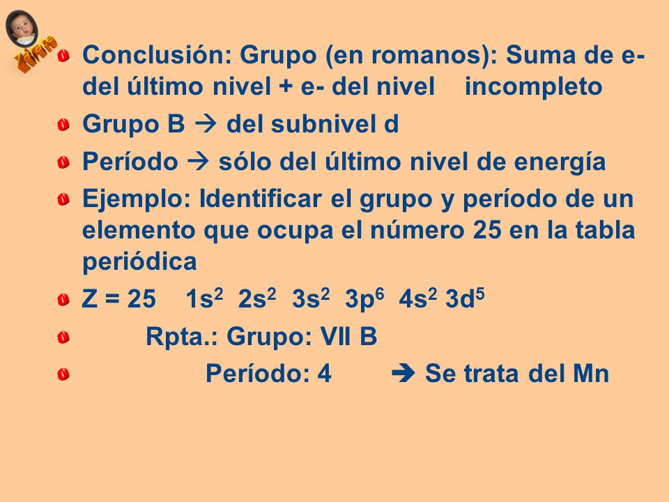 Conclusión: Grupo (en romanos): Suma de e- del último nivel + e- del nivel incompleto
