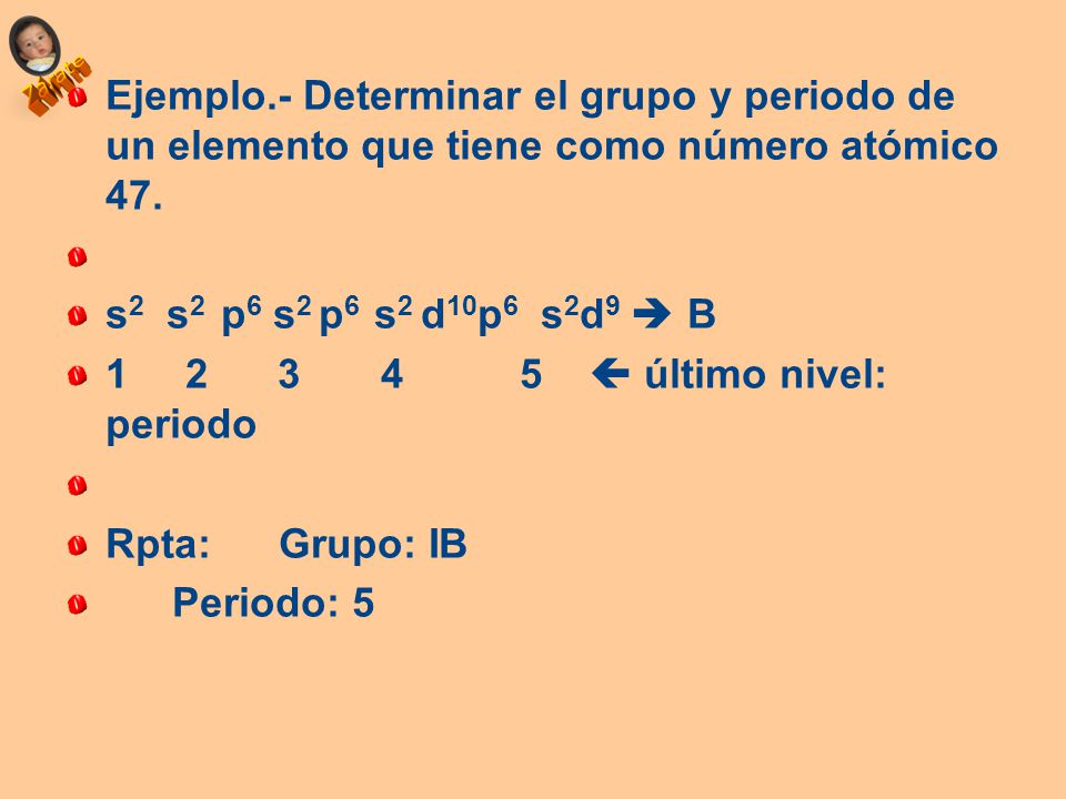 Ejemplo.- Determinar el grupo y periodo de un elemento que tiene como número atómico 47.