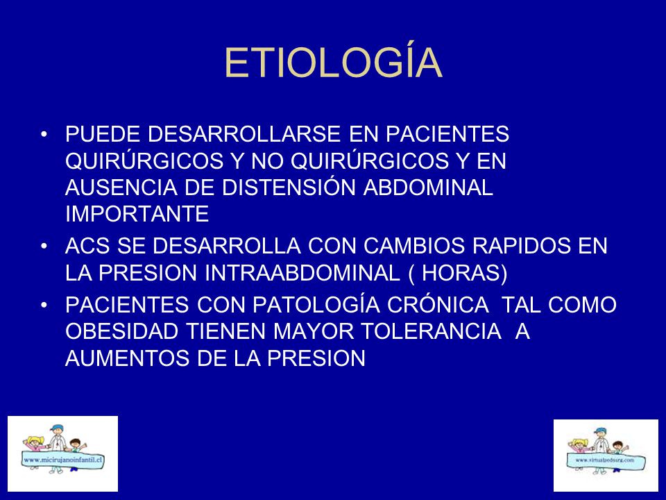 ETIOLOGÍA PUEDE DESARROLLARSE EN PACIENTES QUIRÚRGICOS Y NO QUIRÚRGICOS Y EN AUSENCIA DE DISTENSIÓN ABDOMINAL IMPORTANTE.