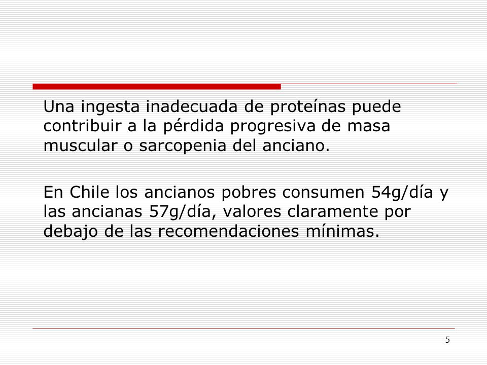 Una ingesta inadecuada de proteínas puede contribuir a la pérdida progresiva de masa muscular o sarcopenia del anciano.