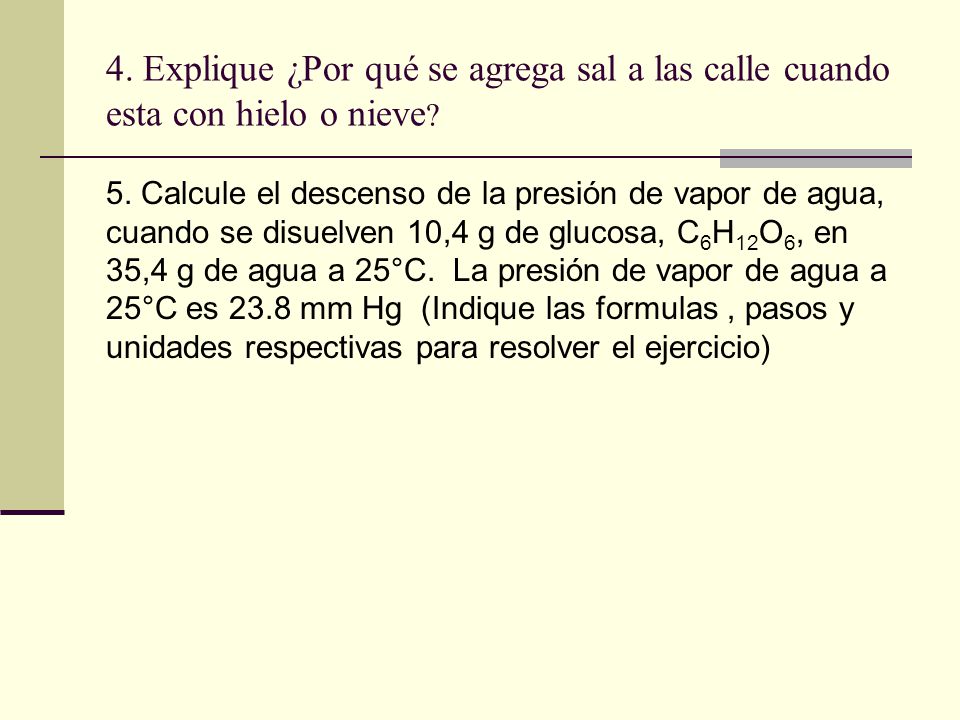 4. Explique ¿Por qué se agrega sal a las calle cuando esta con hielo o nieve
