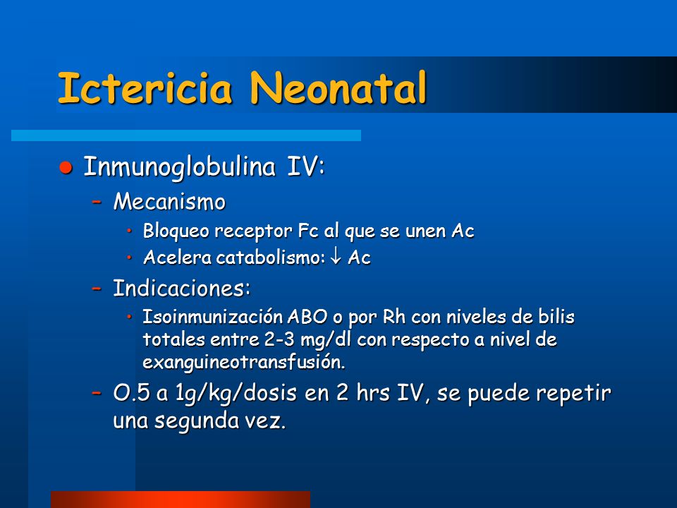 Ictericia Neonatal Inmunoglobulina IV: Mecanismo Indicaciones: