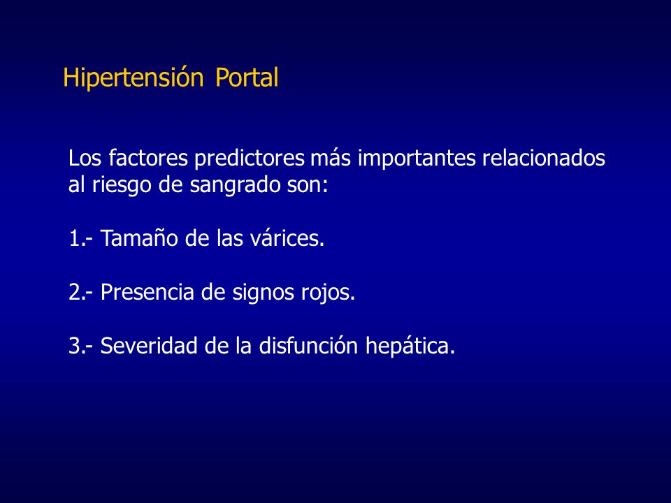 Hipertensión Portal Los factores predictores más importantes relacionados al riesgo de sangrado son: