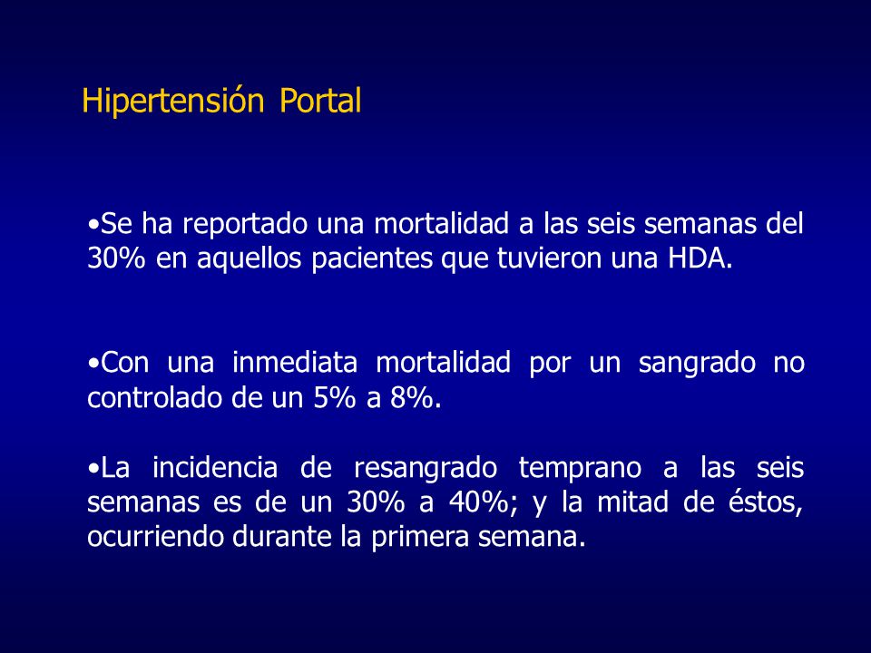 Hipertensión Portal Se ha reportado una mortalidad a las seis semanas del 30% en aquellos pacientes que tuvieron una HDA.