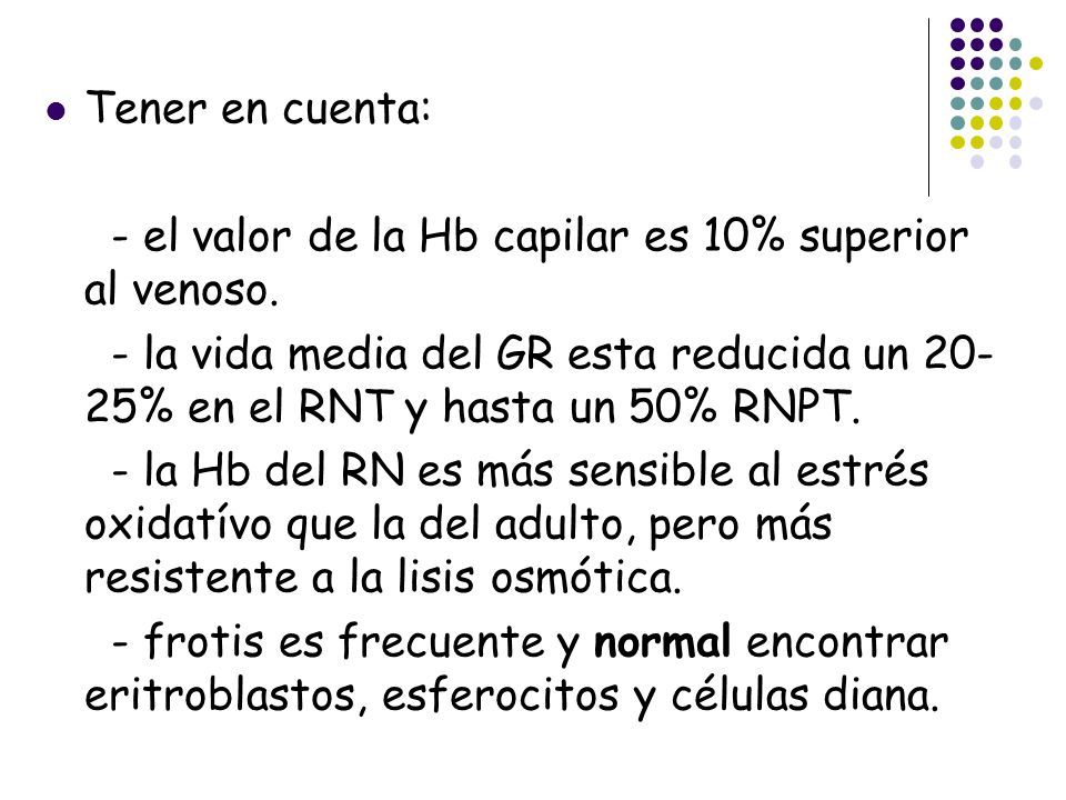 Tener en cuenta: - el valor de la Hb capilar es 10% superior al venoso.