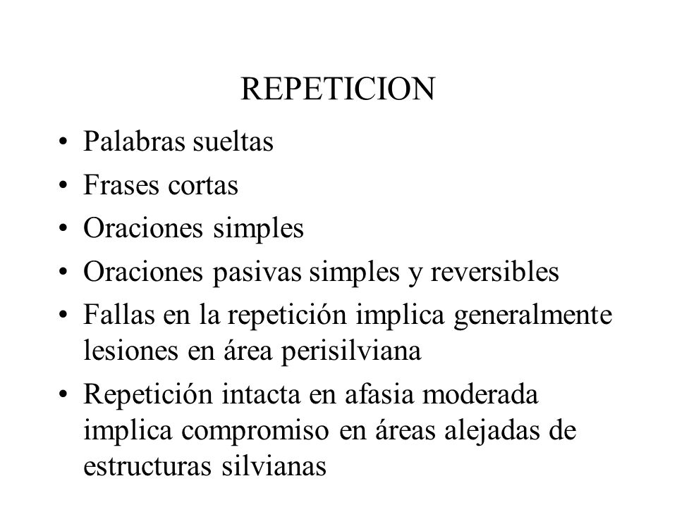 REPETICION Palabras sueltas Frases cortas Oraciones simples