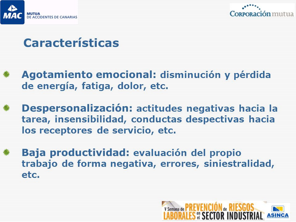 Características Agotamiento emocional: disminución y pérdida de energía, fatiga, dolor, etc.