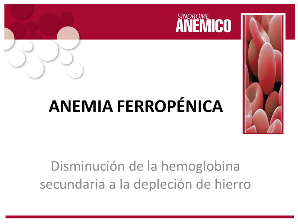 Disminución de la hemoglobina secundaria a la depleción de hierro