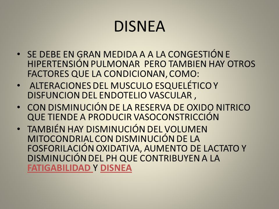 DISNEA SE DEBE EN GRAN MEDIDA A A LA CONGESTIÓN E HIPERTENSIÓN PULMONAR PERO TAMBIEN HAY OTROS FACTORES QUE LA CONDICIONAN, COMO: