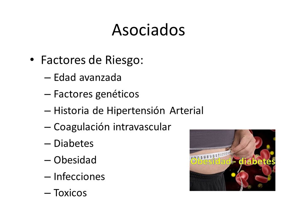 Asociados Factores de Riesgo: Edad avanzada Factores genéticos