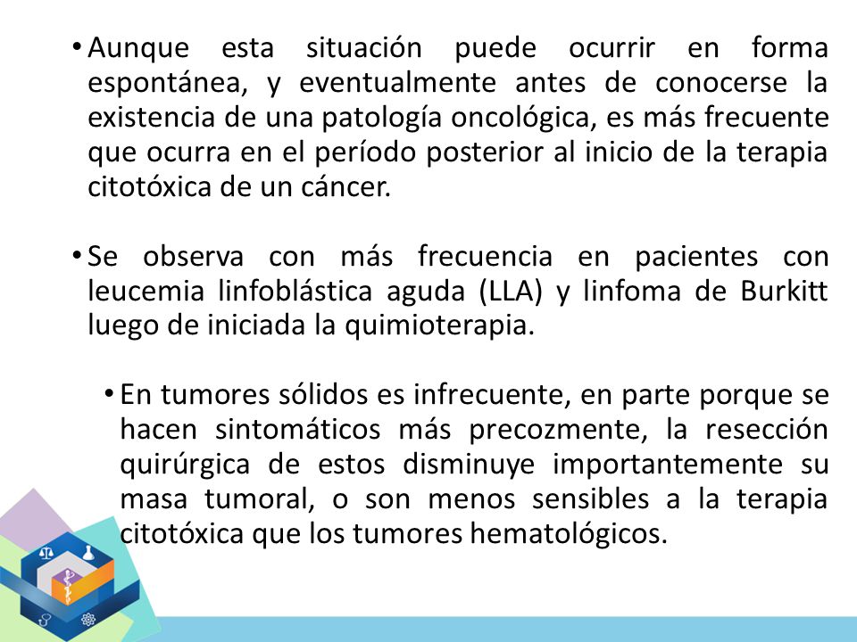 Aunque esta situación puede ocurrir en forma espontánea, y eventualmente antes de conocerse la existencia de una patología oncológica, es más frecuente que ocurra en el período posterior al inicio de la terapia citotóxica de un cáncer.