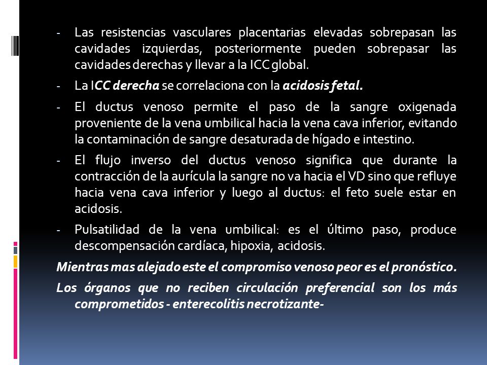 Las resistencias vasculares placentarias elevadas sobrepasan las cavidades izquierdas, posteriormente pueden sobrepasar las cavidades derechas y llevar a la ICC global.