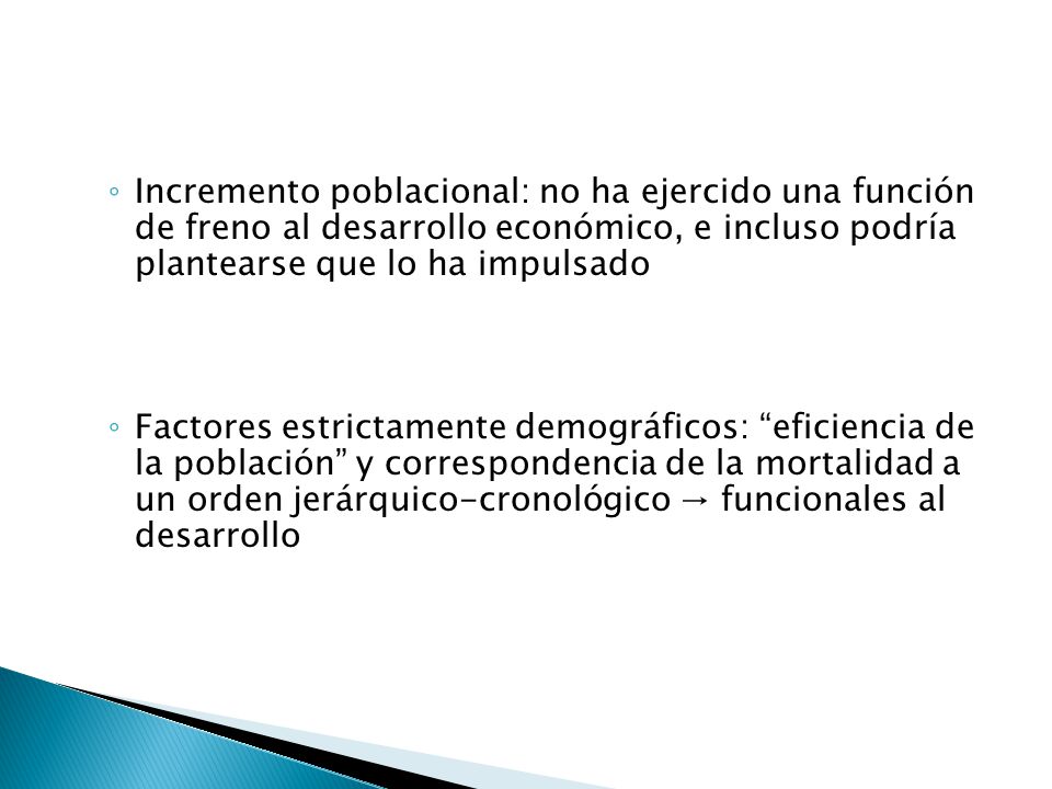 Incremento poblacional: no ha ejercido una función de freno al desarrollo económico, e incluso podría plantearse que lo ha impulsado