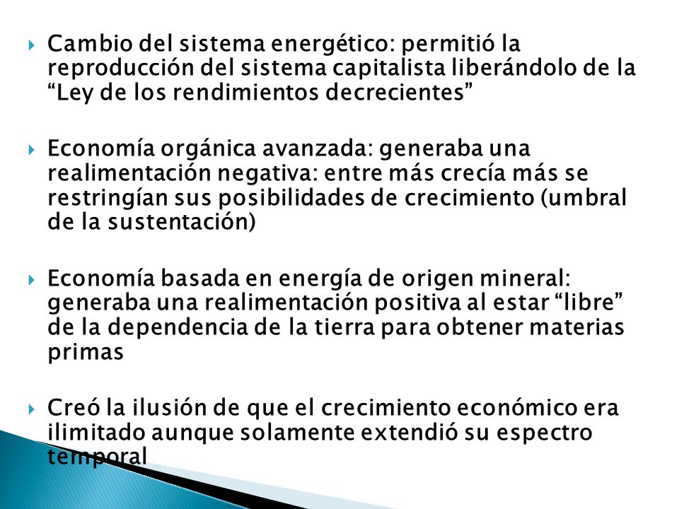 Cambio del sistema energético: permitió la reproducción del sistema capitalista liberándolo de la Ley de los rendimientos decrecientes
