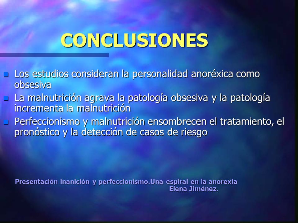 CONCLUSIONES Los estudios consideran la personalidad anoréxica como obsesiva.