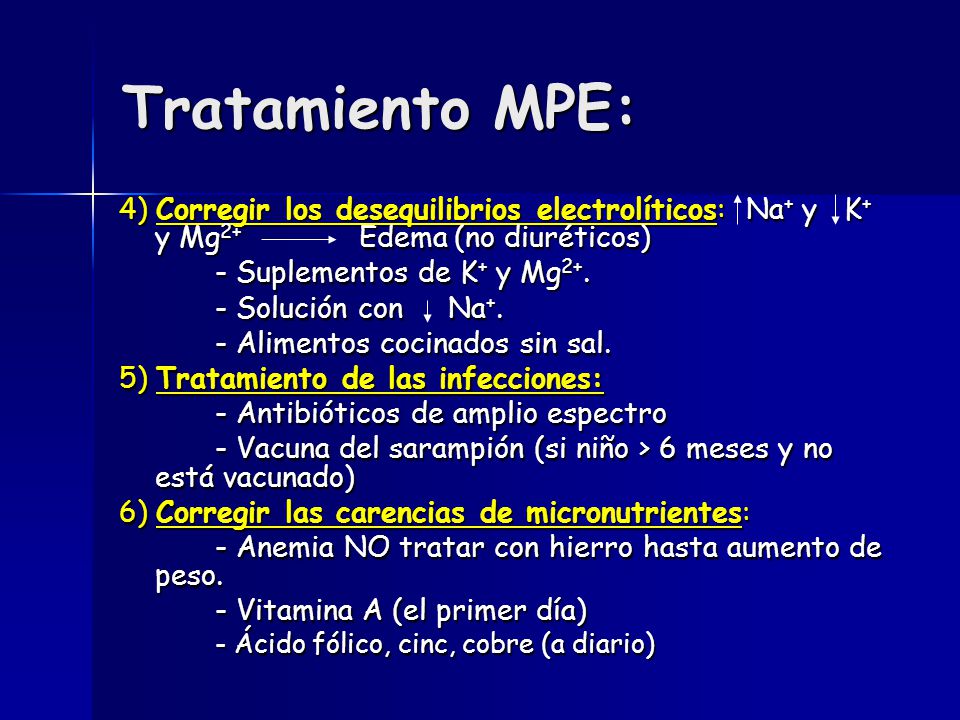 Tratamiento MPE: 4) Corregir los desequilibrios electrolíticos: Na+ y K+ y Mg2+ Edema (no diuréticos)