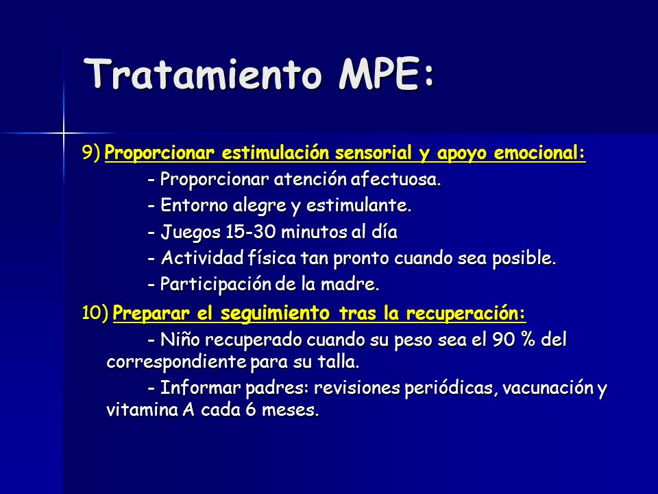Tratamiento MPE: 9) Proporcionar estimulación sensorial y apoyo emocional: - Proporcionar atención afectuosa.