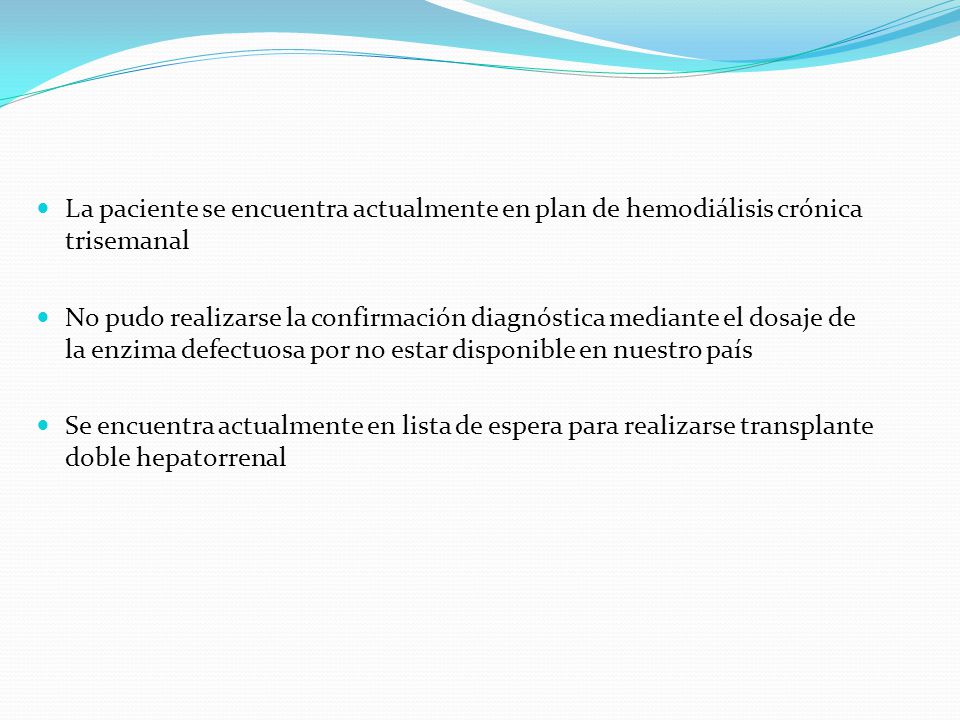 La paciente se encuentra actualmente en plan de hemodiálisis crónica trisemanal