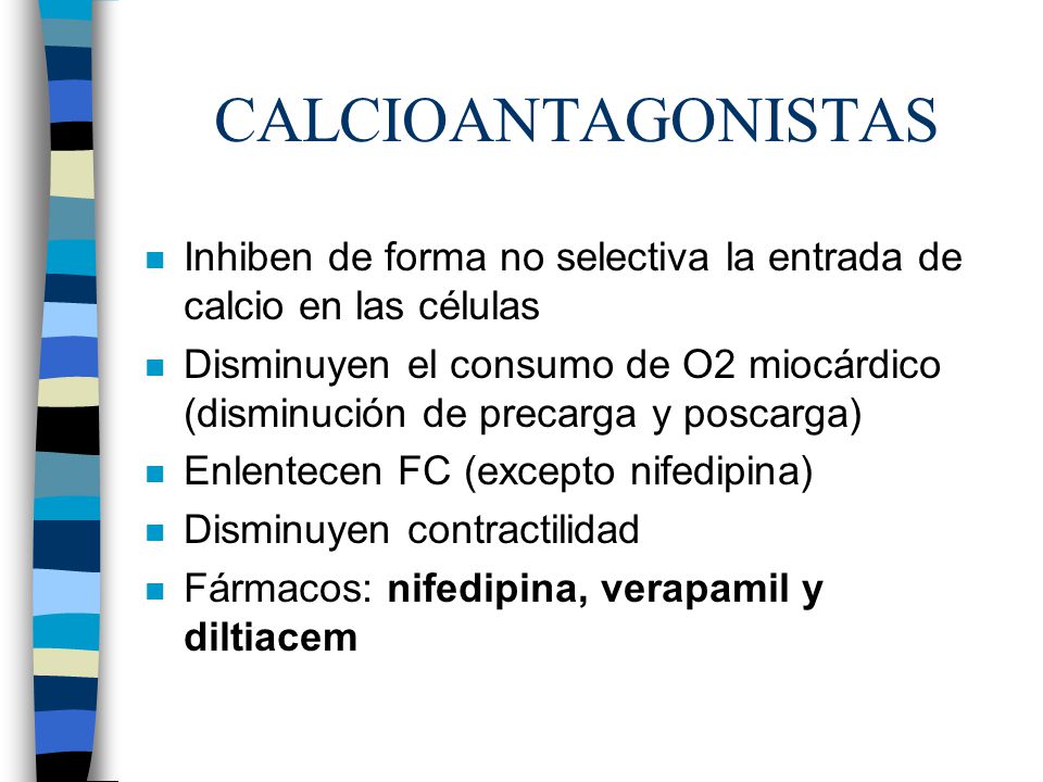 CALCIOANTAGONISTAS Inhiben de forma no selectiva la entrada de calcio en las células.