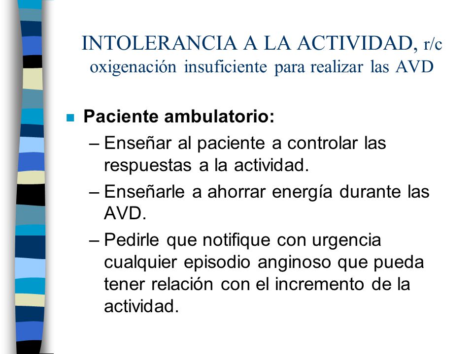 INTOLERANCIA A LA ACTIVIDAD, r/c oxigenación insuficiente para realizar las AVD