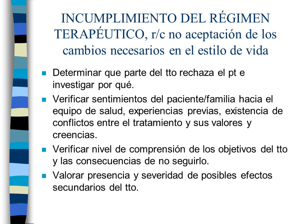 INCUMPLIMIENTO DEL RÉGIMEN TERAPÉUTICO, r/c no aceptación de los cambios necesarios en el estilo de vida