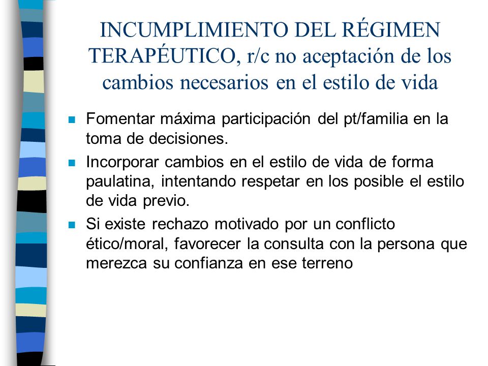 INCUMPLIMIENTO DEL RÉGIMEN TERAPÉUTICO, r/c no aceptación de los cambios necesarios en el estilo de vida