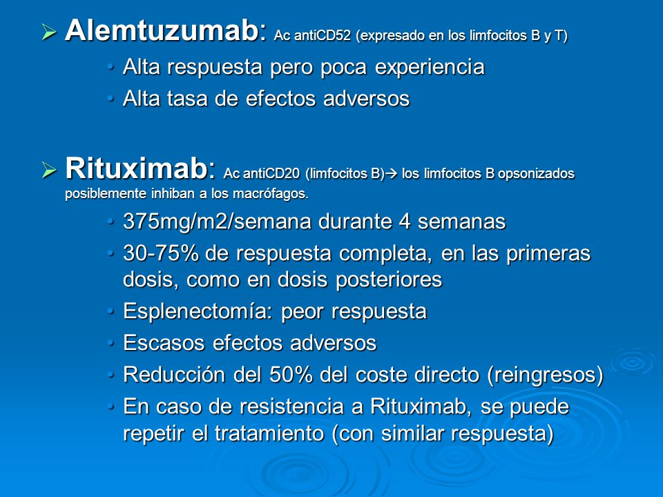 Alemtuzumab: Ac antiCD52 (expresado en los limfocitos B y T)