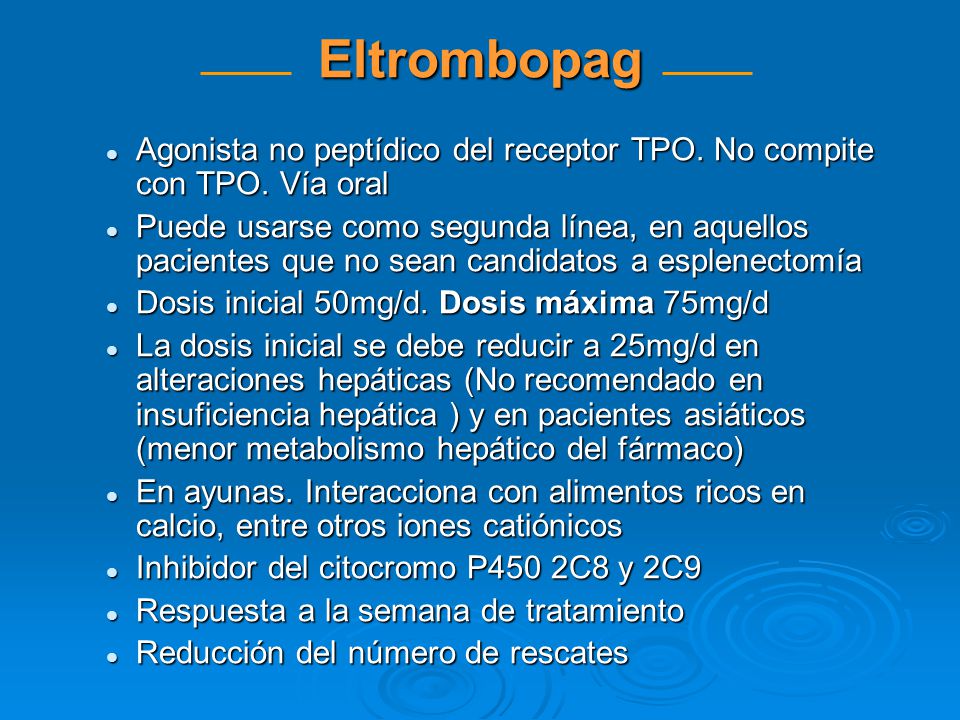 Eltrombopag Agonista no peptídico del receptor TPO. No compite con TPO. Vía oral.