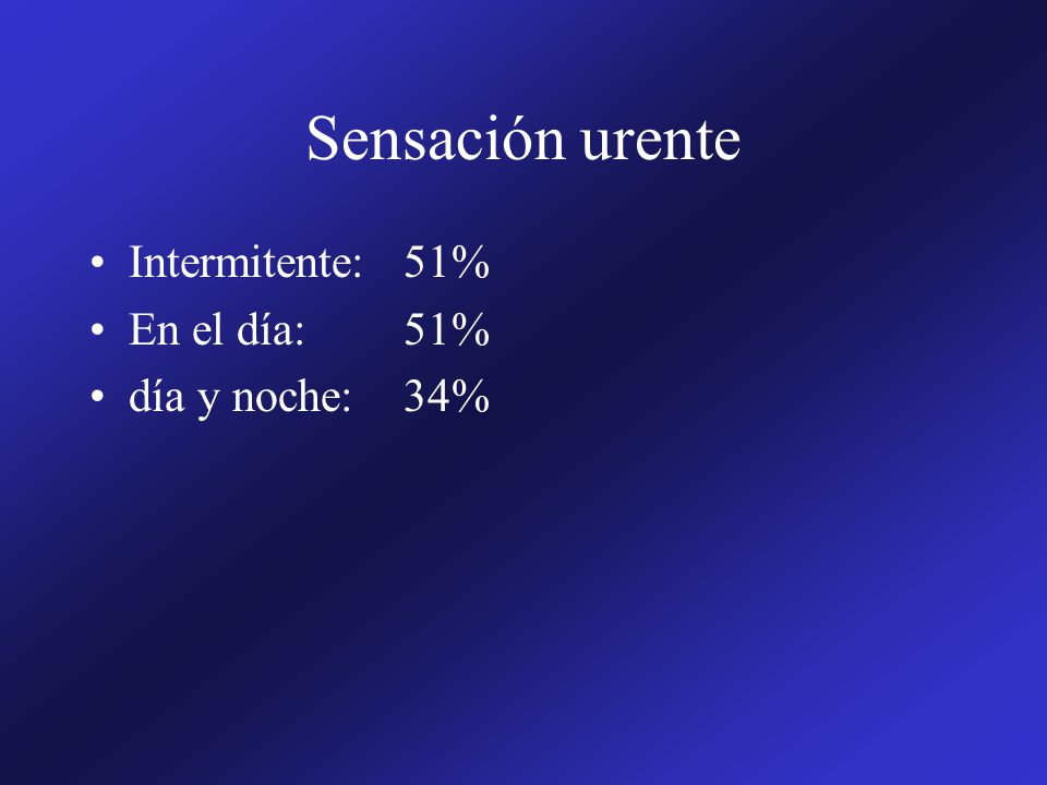 Sensación urente Intermitente: 51% En el día: 51% día y noche: 34%
