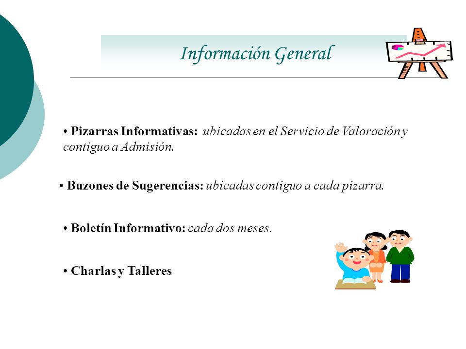 Información General Pizarras Informativas: ubicadas en el Servicio de Valoración y contiguo a Admisión.