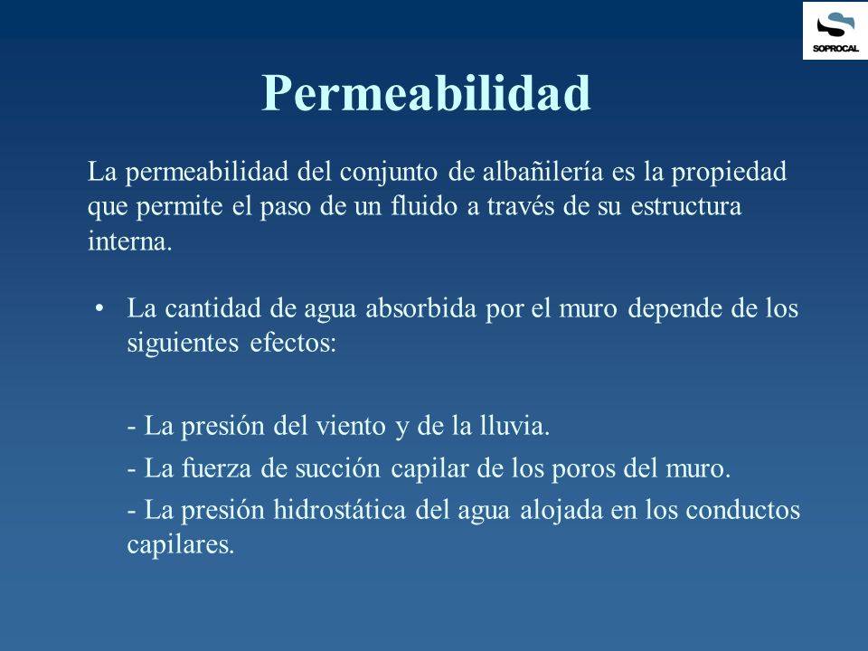 Permeabilidad La permeabilidad del conjunto de albañilería es la propiedad que permite el paso de un fluido a través de su estructura interna.