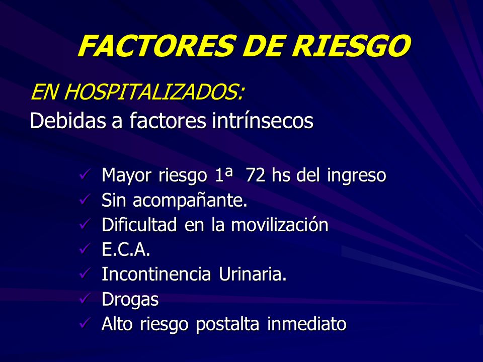 FACTORES DE RIESGO EN HOSPITALIZADOS: Debidas a factores intrínsecos