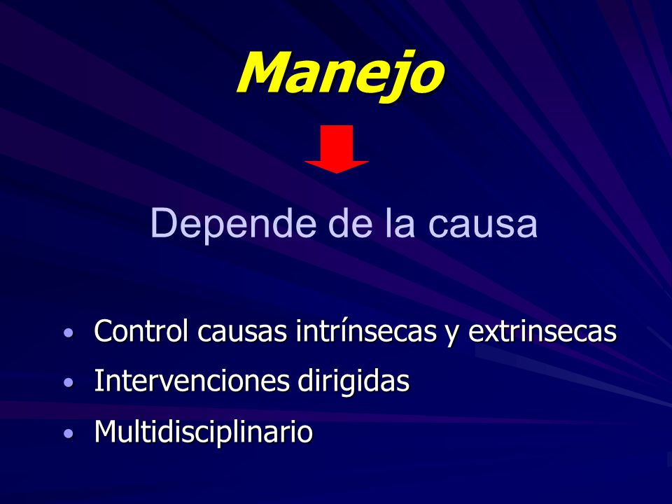 Manejo Depende de la causa Control causas intrínsecas y extrinsecas