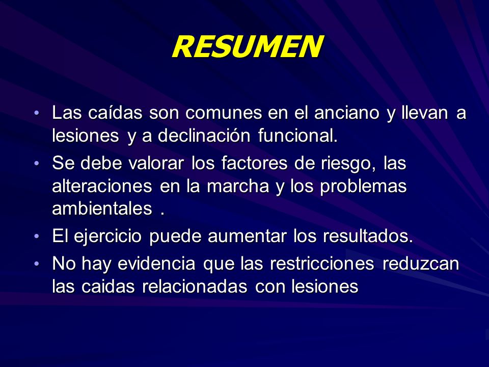 RESUMEN Las caídas son comunes en el anciano y llevan a lesiones y a declinación funcional.