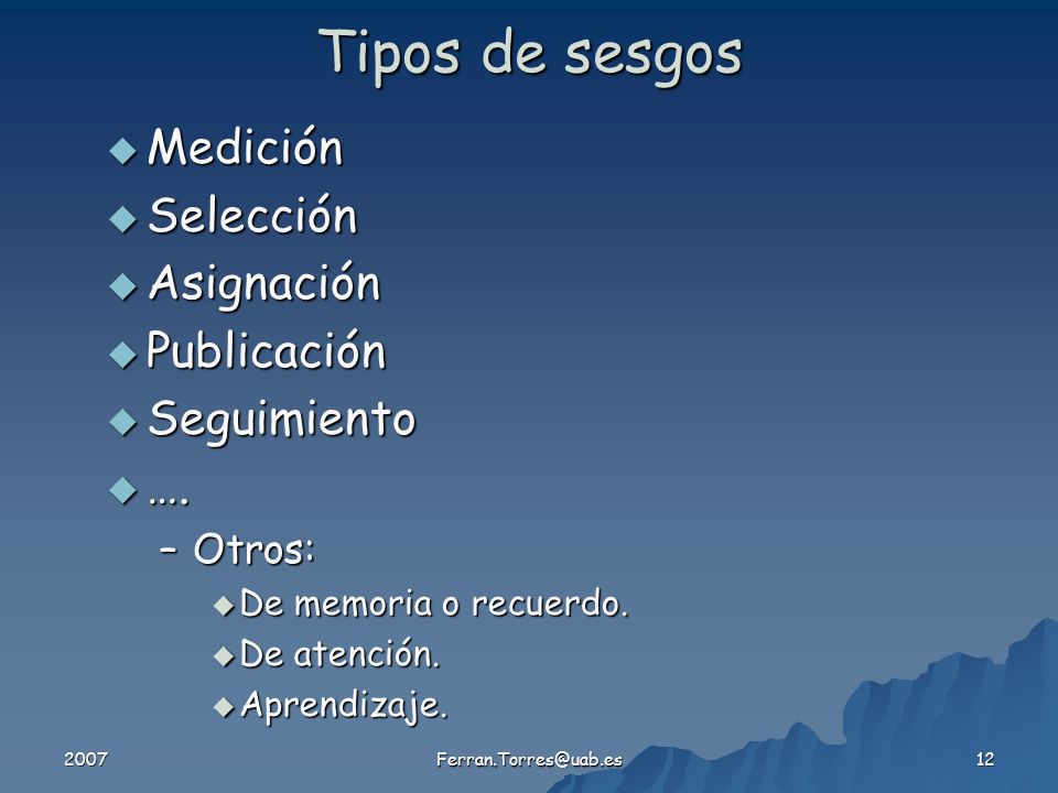 Tipos de sesgos Medición Selección Asignación Publicación Seguimiento
