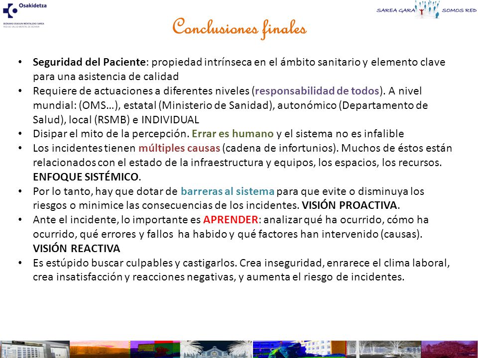 Conclusiones finales Seguridad del Paciente: propiedad intrínseca en el ámbito sanitario y elemento clave para una asistencia de calidad.