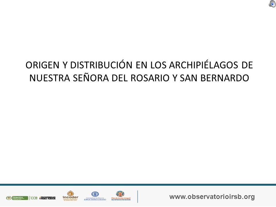 ORIGEN Y DISTRIBUCIÓN EN LOS ARCHIPIÉLAGOS DE NUESTRA SEÑORA DEL ROSARIO Y SAN BERNARDO