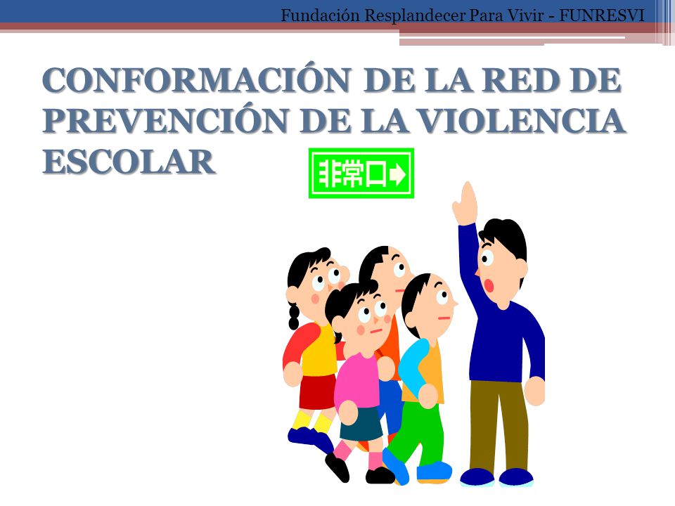 CONFORMACIÓN DE LA RED DE PREVENCIÓN DE LA VIOLENCIA ESCOLAR