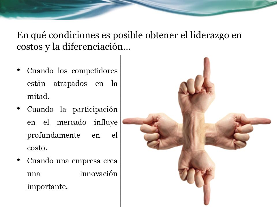 En qué condiciones es posible obtener el liderazgo en costos y la diferenciación…