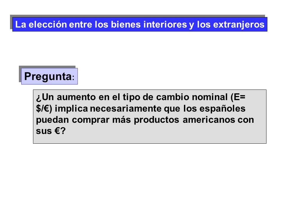Pregunta: La elección entre los bienes interiores y los extranjeros