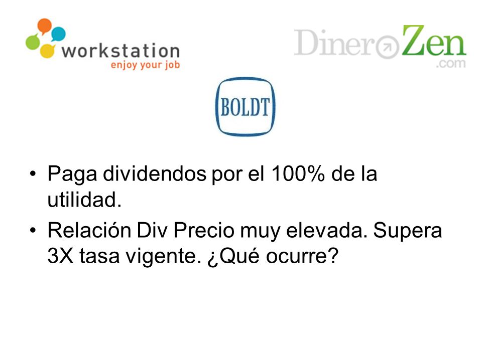 Paga dividendos por el 100% de la utilidad.