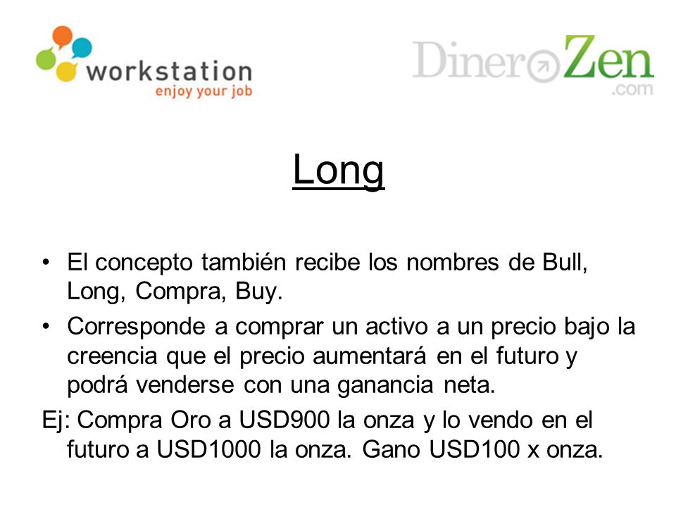 Long El concepto también recibe los nombres de Bull, Long, Compra, Buy.