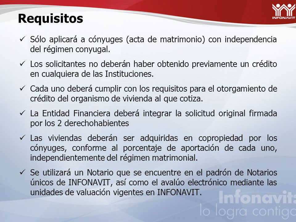 Requisitos Sólo aplicará a cónyuges (acta de matrimonio) con independencia del régimen conyugal.