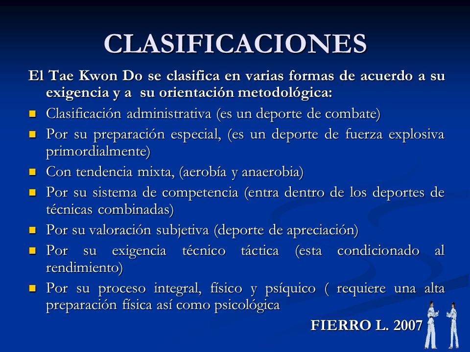 CLASIFICACIONES El Tae Kwon Do se clasifica en varias formas de acuerdo a su exigencia y a su orientación metodológica: