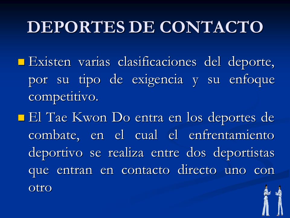 DEPORTES DE CONTACTO Existen varias clasificaciones del deporte, por su tipo de exigencia y su enfoque competitivo.